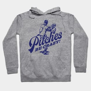 Pitches Be Crazy Hoodie